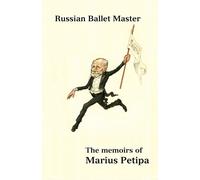 Marius Petipa Russian Ballet Master (Tascabile)