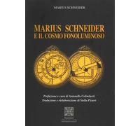 Marius Schneider e il cosmo fonoluminoso - 2018 - Simmetria Edizi
