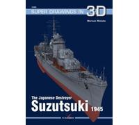 Mariusz Motika The Japanese Destroyer Suzutsuki (Tascabile) Super Drawings in 3D
