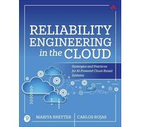 Mariya Breyter Carlos Rojas Reliability Engineering in the Cloud (Tascabile)