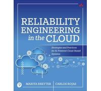 Mariya Breyter Carlos Rojas Reliability Engineering in the Cloud (Tascabile)