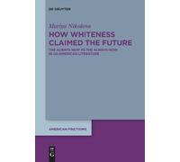 Mariya Nikolova How Whiteness Claimed the Future (Copertina rigida)