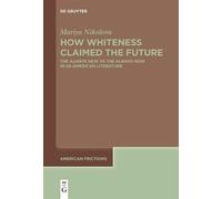 Mariya Nikolova How Whiteness Claimed the Future (Tascabile) American Frictions