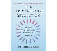 The Perimenopause Revolution: Reclaim Your Hormones, Metabolism & Energy