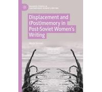 Marja Sorvari Displacement and (Post)memory in Post-Soviet Women’s W (Tascabile)