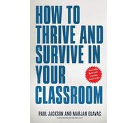 Marjan Glavac Paul Jackso How to Thrive and Survive in Your Classroo (Tascabile)
