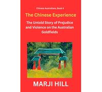 Marji Hill The Chinese Experience (Copertina rigida) Chinese Australians