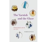 Marjolijn Bol The Varnish and the Glaze (Copertina rigida)
