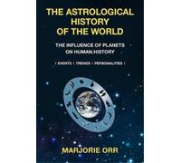 Marjorie A Orr The Astrological History of the World (Tascabile)