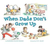 Marjorie Blain Parker When Dads Don't Grow Up (Copertina rigida)