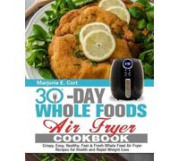 Marjorie E Cort 30 Day Whole Food Air Fryer Cookbook (Tascabile)