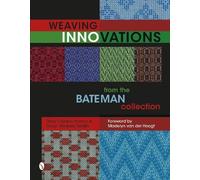 Weaving Innovations from the Bateman Collection by Spady, Robyn