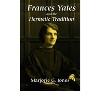Marjorie G. Jones Frances Yates and the Hermetic Tradition (Copertina rigida)