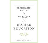 Marjorie Hass A Leadership Guide for Women in Higher Education (Tascabile)