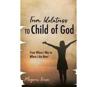 Marjorie Kusi From Idolatress to a Child of God (Tascabile)