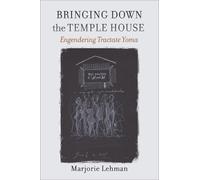 Marjorie Lehman Bringing Down the Temple House - Engendering Tractat (Tascabile)