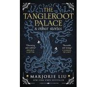 Marjorie Liu The Tangleroot Palace (Tascabile)