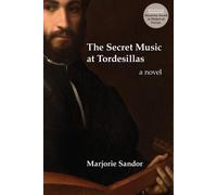 Marjorie Sandor The Secret Music at Tordesillas (Tascabile)