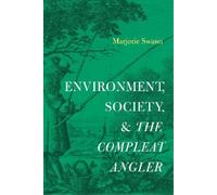 Marjorie Swann Environment, Society, and The Compleat Angler (Copertina rigida)