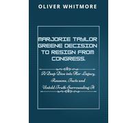 MARJORIE TAYLOR GREENE DECISION TO RESIGN FROM CONGRESS.: A Deep Dive into Her Legacy, Reasons, Facts and Untold Truth Surrounding It