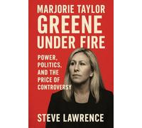 Marjorie Taylor Greene Under Fire: Power, Politics, and the Price of Controversy