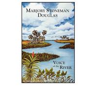 Marjory Stoneman Douglas: Voice of the River
