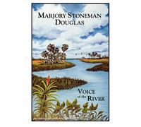 Marjory Stoneman Douglas: Voice of the River - Rothchild John