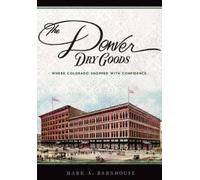 Mark A. Barnhouse The Denver Dry Goods (Tascabile)