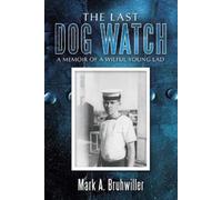 Mark A. Bruhwiller The Last Dog Watch (Tascabile)