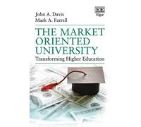 Mark A. Farrell John A. Davis The Market Oriented University (Copertina rigida)