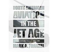Mark A. Frankel North American Aviation in the Jet Age, Vol. (Copertina rigida)