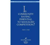 Mark A. Hall Is Community Rating Essential to Managed Competition? (Tascabile)