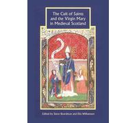 Steven Boardman The Cult of Saints and the Virgin Mary in Medieval S (Tascabile)