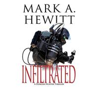 Mark A Hewitt Infiltrated (Tascabile) Duncan Hunter Thriller