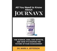 ALL YOU NEED TO KNOW ABOUT JOURNAVX: The Science, Uses, Side Effects, and How It's Shaping the Future of Pain Management