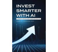 Mark A Johnson Invest Smarter with AI (Tascabile)