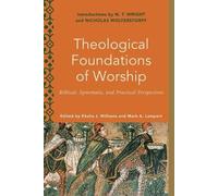Mark A. Lamport Khali Theological Foundations of Worship - Biblical, (Tascabile)