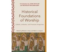 Mark A. Lamport Mela Historical Foundations of Worship - Catholic, (Tascabile)