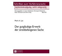 Mark A Lye Der gutglaeubige Erwerb der streitbefangenen Sache (Copertina rigida)