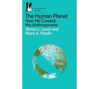 Mark A. Maslin Simon L. Lewis The Human Planet (Tascabile) Pelican Books