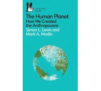 Mark A. Maslin Simon L. Lewis The Human Planet (Tascabile) Pelican Books