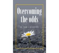 Mark A McConnell Overcoming the odds (Tascabile)