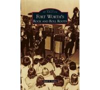Mark A Nobles Fort Worth's Rock and Roll Roots (Copertina rigida)