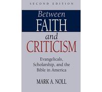 Mark A. Noll Between Faith and Criticism (Tascabile)