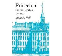 Mark A. Noll Princeton and the Republic, 1768-1822 (Tascabile)