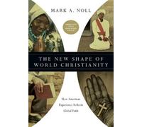 Mark A. Noll The New Shape of World Christianity - How American Expe (Tascabile)