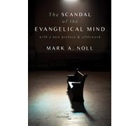 Mark a Noll The Scandal of the Evangelical Mind (Tascabile)