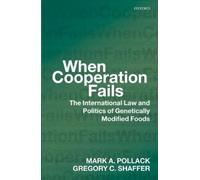 Mark A. Pollack Gregory C. Shaffer When Cooperation Fails (Copertina rigida)
