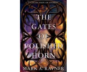 Mark A Rayner The Gates of Polished Horn (Tascabile)