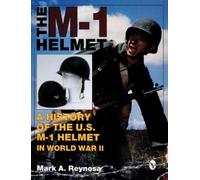 Mark A. Reynosa The M-1 Helmet (Copertina rigida)